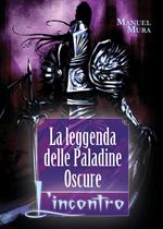 L' incontro. La leggenda delle Paladine Oscure