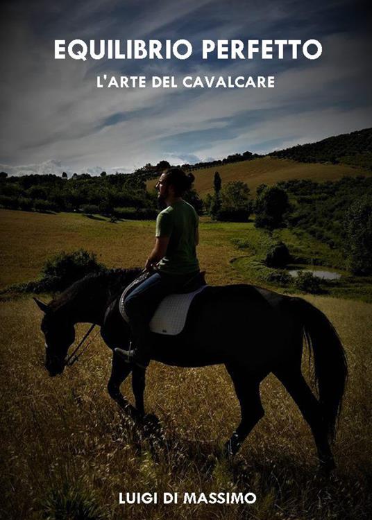 Equilibrio perfetto. L'arte del cavalcare - Luigi Di Massimo - copertina