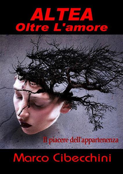 Oltre l'amore. Altea - Marco Dolabelli Cibecchini - ebook