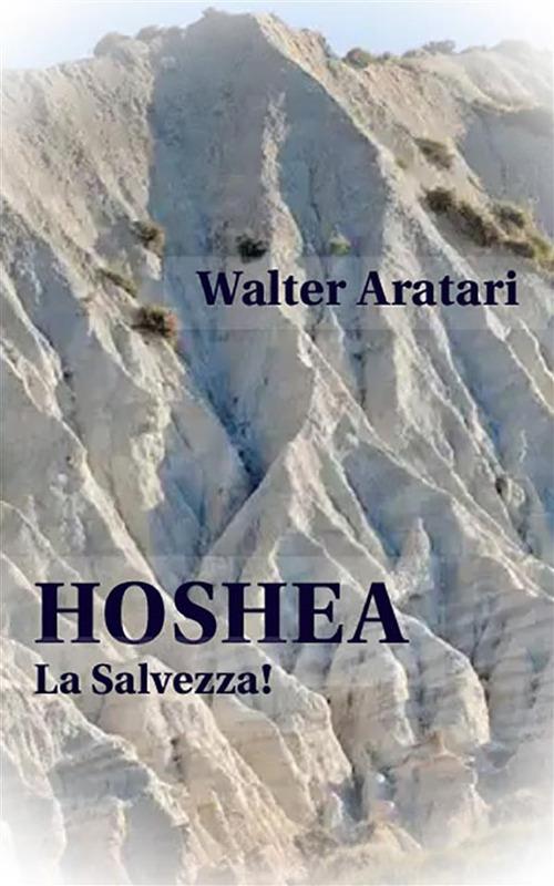 Hoshea. La salvezza! - Walter Aratari - ebook