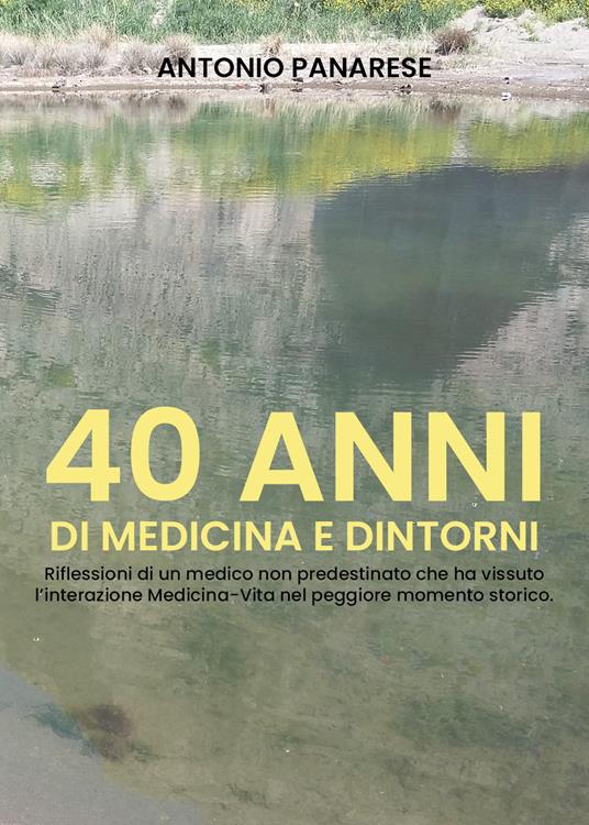 40 anni di medicina e dintorni - Antonio Panarese - copertina