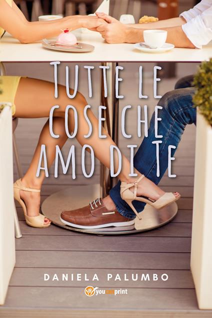 Tutte le cose che amo di te - Daniela Palumbo - copertina