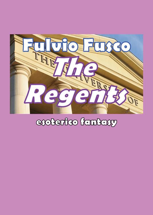 The regents. Ediz. italiana - Fulvio Fusco - copertina