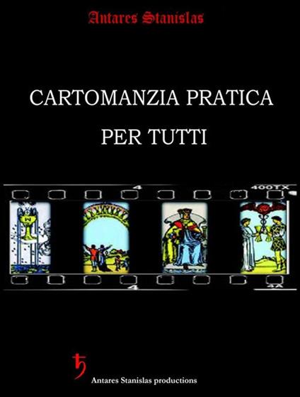 Cartomanzia pratica per tutti - Stanislas Antares - ebook