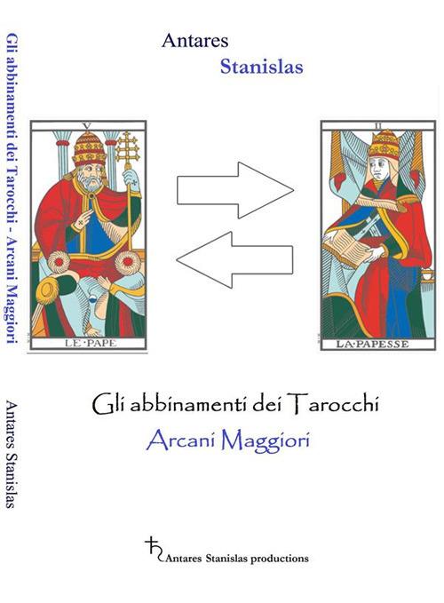 Gli abbinamenti dei tarocchi. Arcani maggiori - Stanislas Antares - ebook