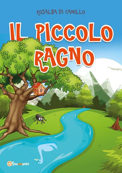 Il piccolo ragno. Ediz. illustrata - Rosalba Di Camillo - copertina