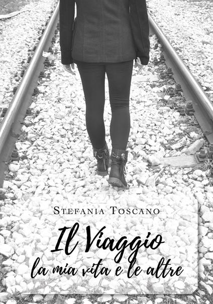 Il viaggio la mia vita e le altre - Stefania Toscano - copertina