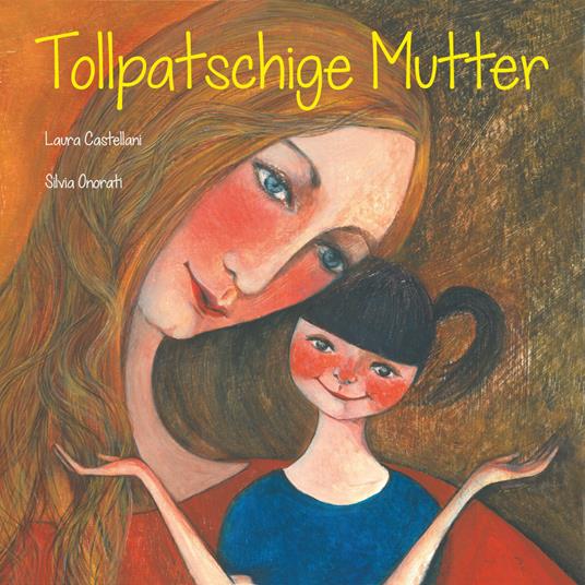 Tollpatschige Mutter. Ediz. illustrata - Laura Castellani,Silvia Onorati - copertina