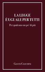 La legge è uguale per tutti. Per qualcuno un po' di più