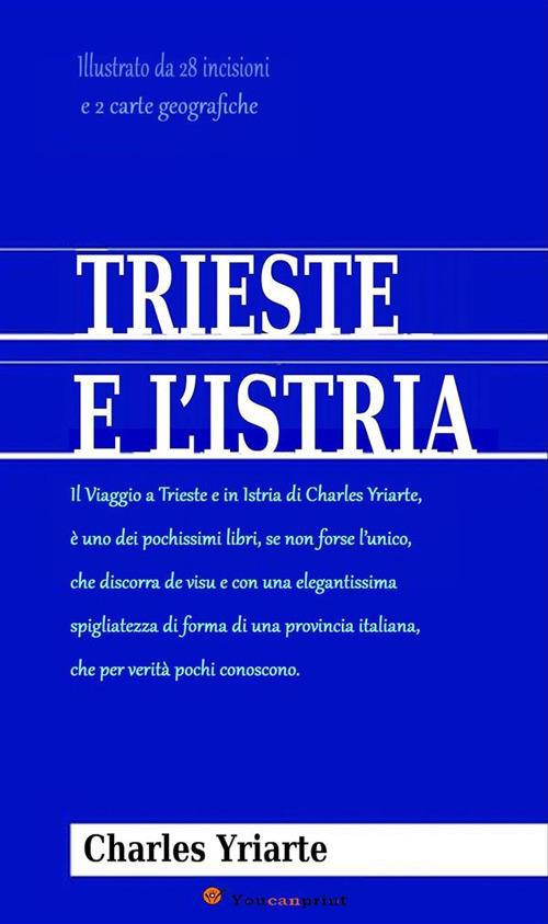 Trieste e l'Istria - Carlo Yriarte - ebook
