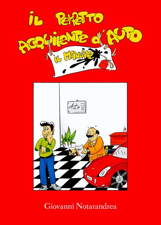 Il perfetto acquirente d'auto. Il manuale - Giovanni Notarandrea - copertina