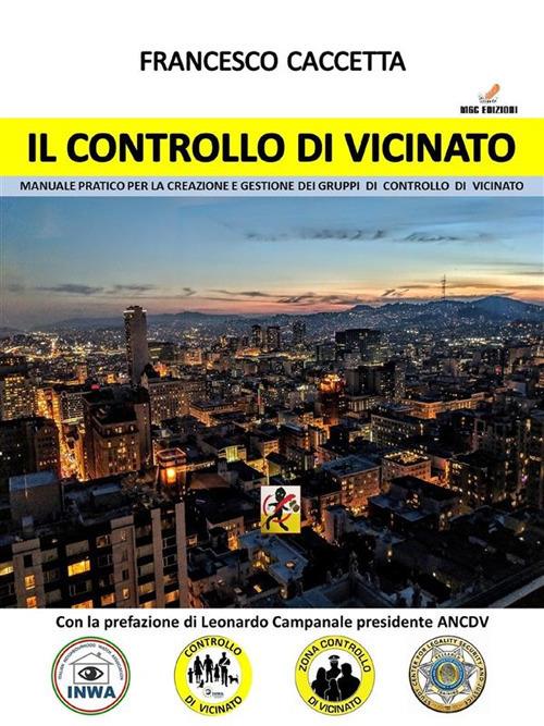 Il controllo di vicinato. Manuale pratico per la creazione e gestione dei gruppi di controllo di vicinato - Francesco Caccetta - ebook