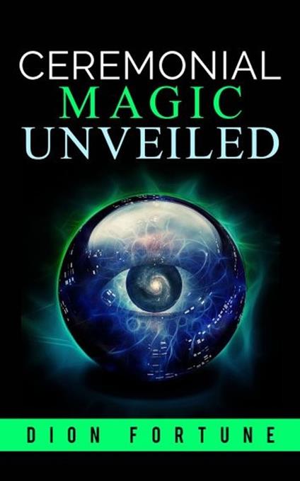 Cerimonial magic unveiled - Dion Fortune - copertina