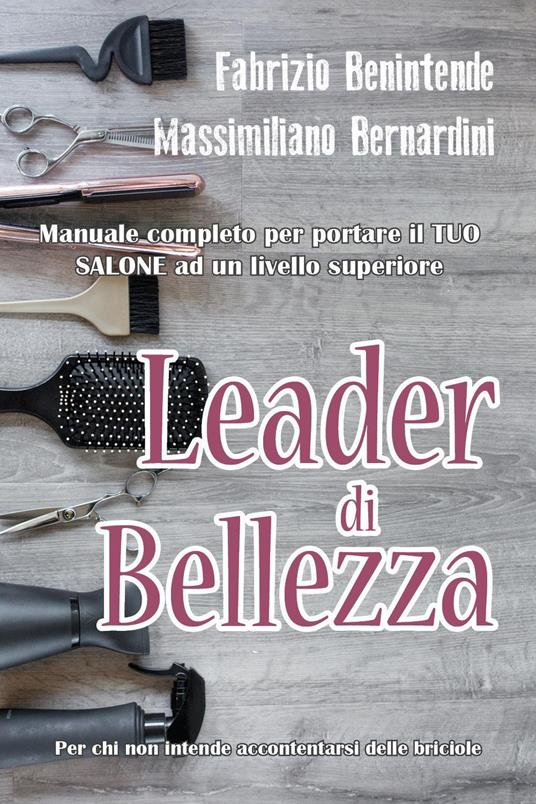 Leader di bellezza - Fabrizio Benintende,Massimiliano Bernardini - copertina