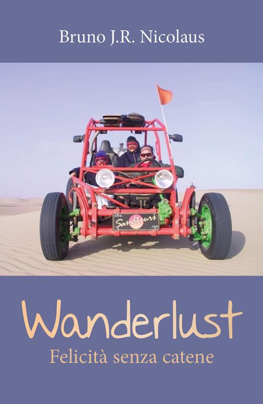 Wanderlust. Felicità senza catene - Bruno J.R. Nicolaus - copertina