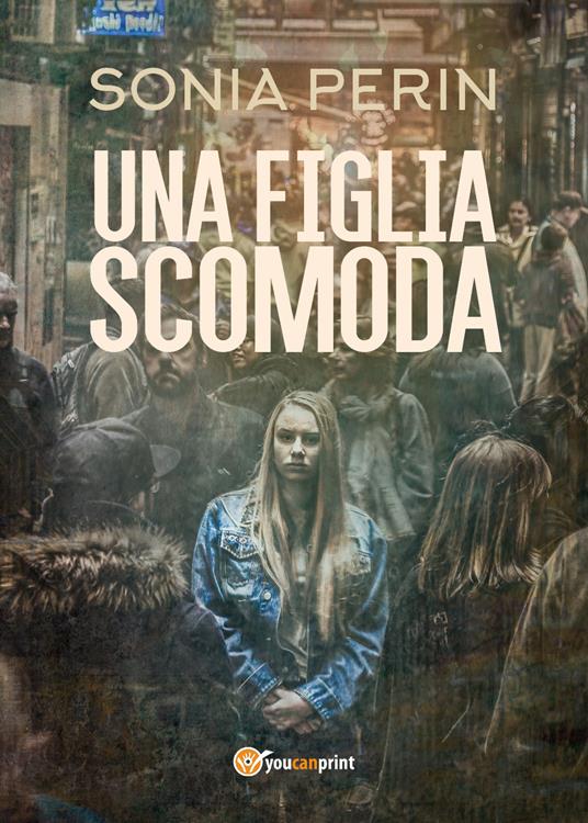 Una figlia scomoda - Sonia Perin - copertina