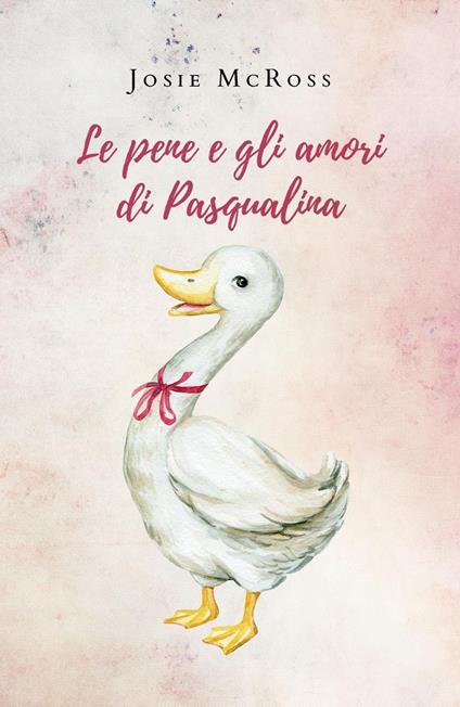 Le pene e gli amori di Pasqualina - Josie McRoss - copertina