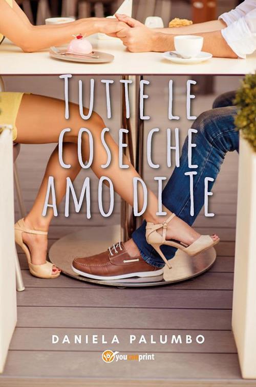 Tutte le cose che amo di te - Daniela Palumbo - ebook