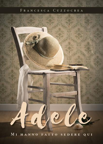 Adele. Mi hanno fatto sedere qui - Francesca Cuzzocrea - copertina