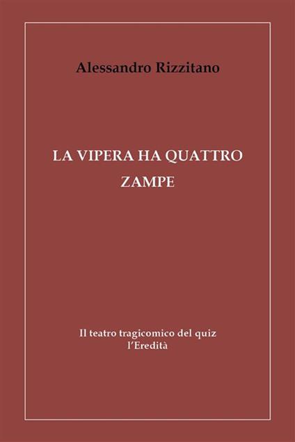 La vipera ha quattro zampe. Il teatro tragicomico del quiz l'Eredità - Alessandro Rizzitano - ebook