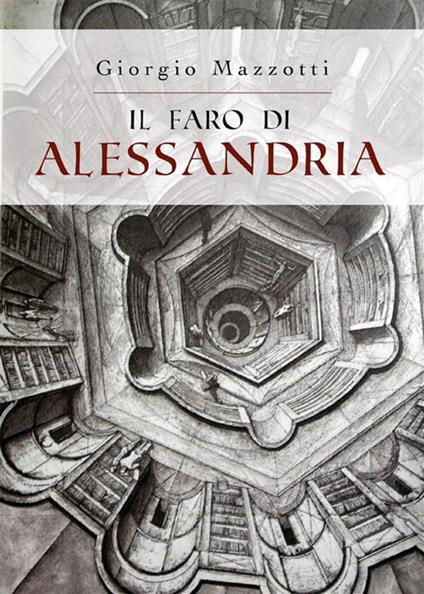 Il faro di Alessandria - Giorgio Mazzotti - ebook