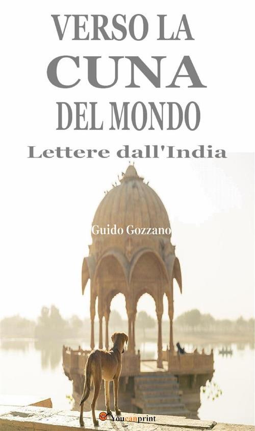 Verso la cuna del mondo. Lettere dall'India (1912-1913) - Guido Gozzano - ebook