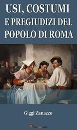 Usi, costumi e pregiudizi del popolo di Roma