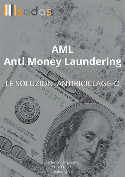 AML anti money laundering. Le soluzioni antiriciclaggio - Federico D'Agostino,Erica Freschi,Giulia Tovini - ebook