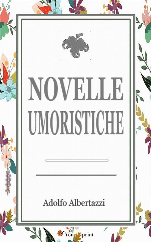 Novelle umoristiche - Adolfo Albertazzi - ebook