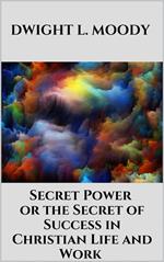 Secret Power - or the Secret of Success in Christian Life and Work