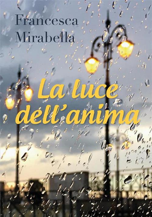 La luce dell'anima - Francesca Mirabella - ebook