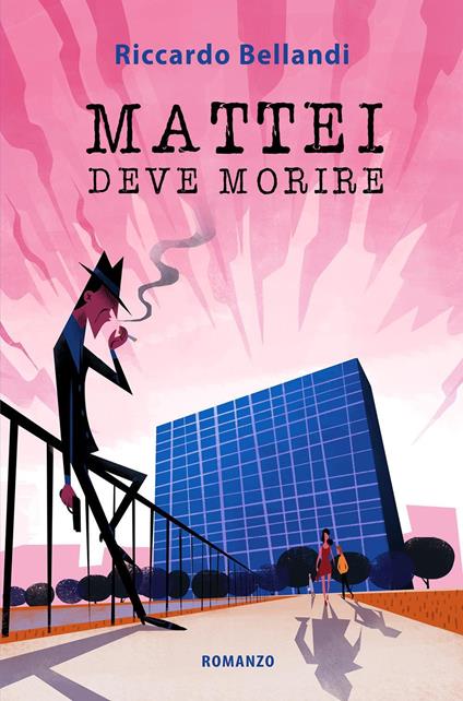 Mattei deve morire - Riccardo Bellandi - copertina