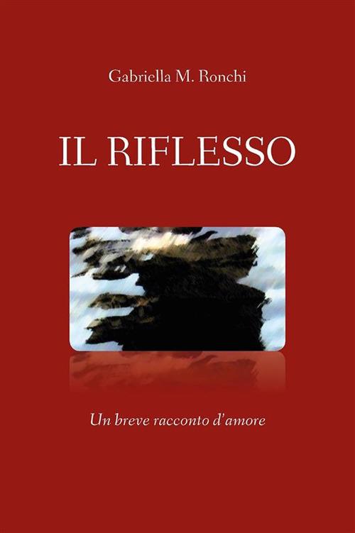 Il riflesso - Gabriella Marchi - ebook