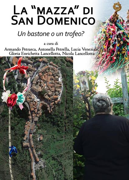 La «Mazza» di San Domenico, un bastone o un trofeo? - Armando Petrarca,Antonella Petrella,Lucia Veneziale - copertina