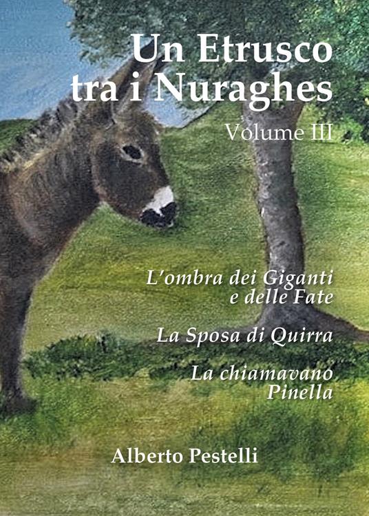 Un etrusco tra i nuraghes. Vol. 3 - Alberto Pestelli - copertina