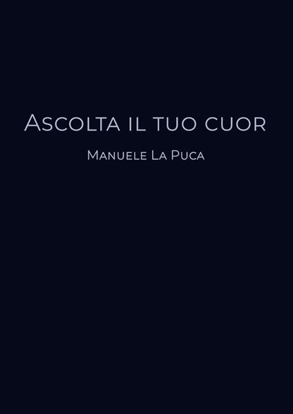 Ascolta il tuo cuor - Manuele La Puca - copertina