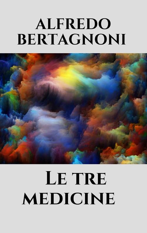 Le tre medicine - Alfredo Bertagnoni - ebook