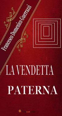 La vendetta paterna - Francesco Domenico Guerrazzi - ebook