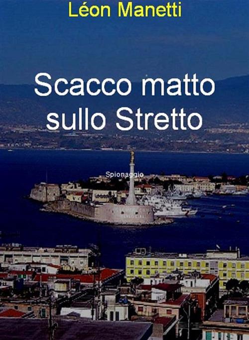 Scacco matto sullo stretto - Léon Manetti - ebook