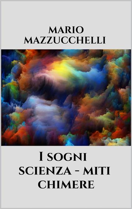 I sogni: scienza miti chimere - Mario Mazzucchelli - ebook