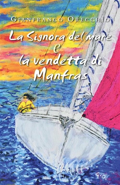 La Signora del mare e la vendetta di Manfras - Gianfranco Orecchio - ebook