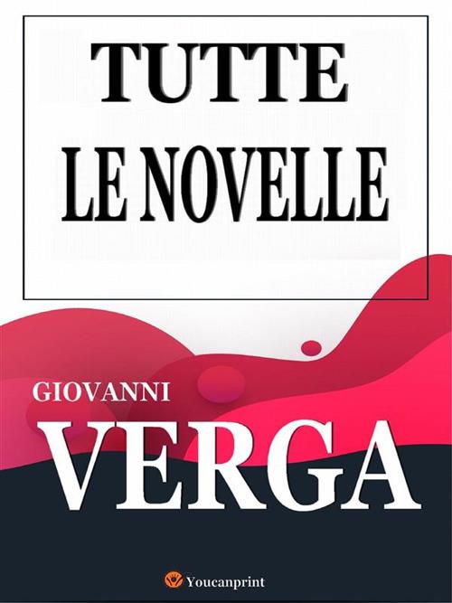 Tutte le novelle - Giovanni Verga - ebook