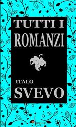 Tutti i romanzi: Una vita-Senilità-La coscienza di Zeno