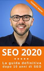 SEO 2020. La guida definitiva dopo 10 anni di SEO