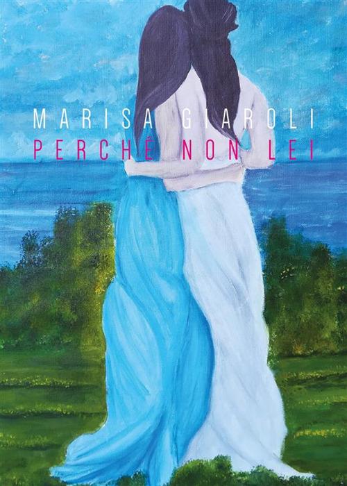 Perché non lei - Marisa Giaroli - ebook