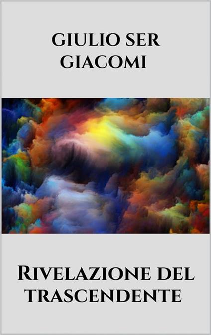 Rivelazione del trascendente - Ser-Giacomi, Giulio - Ebook - EPUB2 con  Adobe DRM