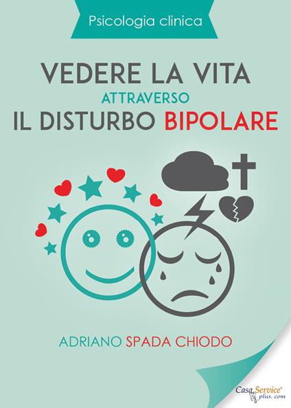 Vedere la vita attraverso il disturbo bipolare - Adriano Spada Chiodo - copertina