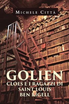 Golien, Cloes e i ragazzi di Saint Louis. Ben Rigell - Michele Città - copertina