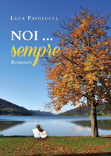 Noi... sempre - Luca Pavolucci - copertina