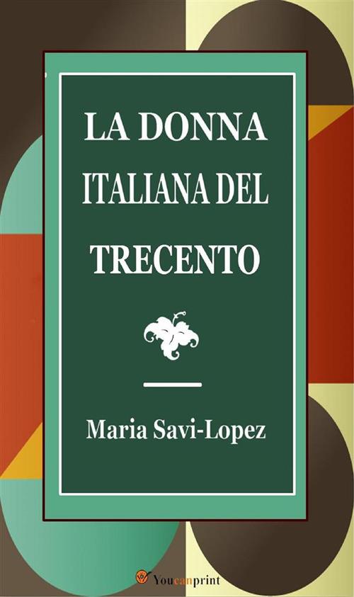 La donna italiana del Trecento - Maria Savi-Lopez - ebook